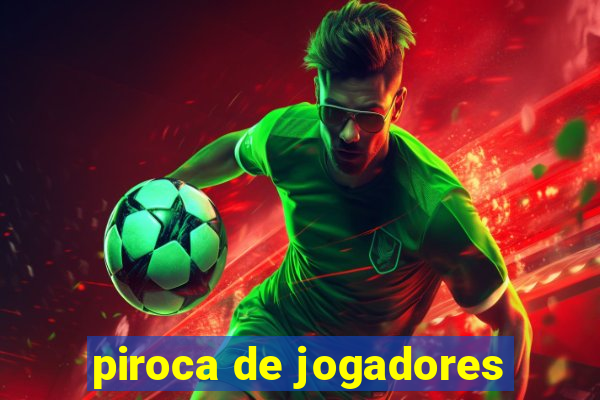 piroca de jogadores